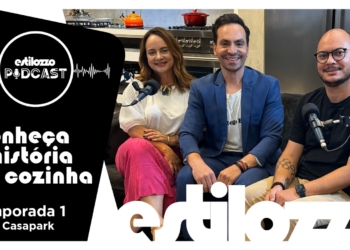 Estilozzo Podcast + Casapark: Conheça a história da cozinha – Ep2