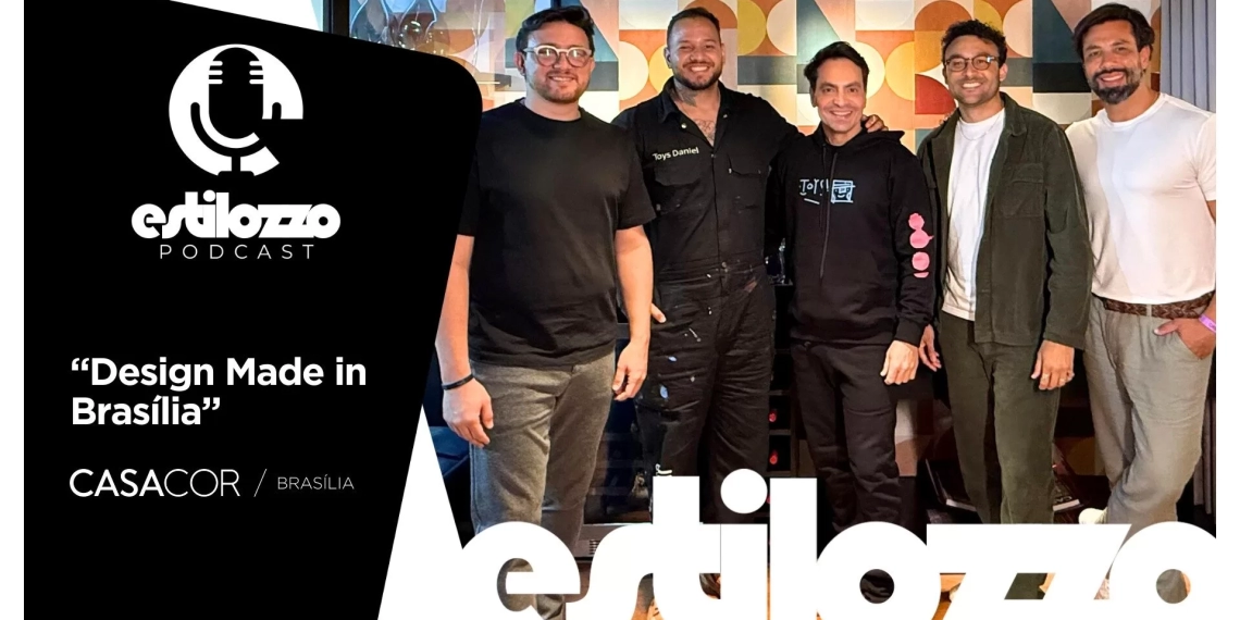 Estilozzo Podcast CASACOR Brasília 2025 – ‘Design Made in Brasília’ – Ep. 01