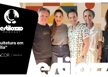 Estilozzo Podcast CASACOR 2025 – Arquitetura em Família – EP. 10