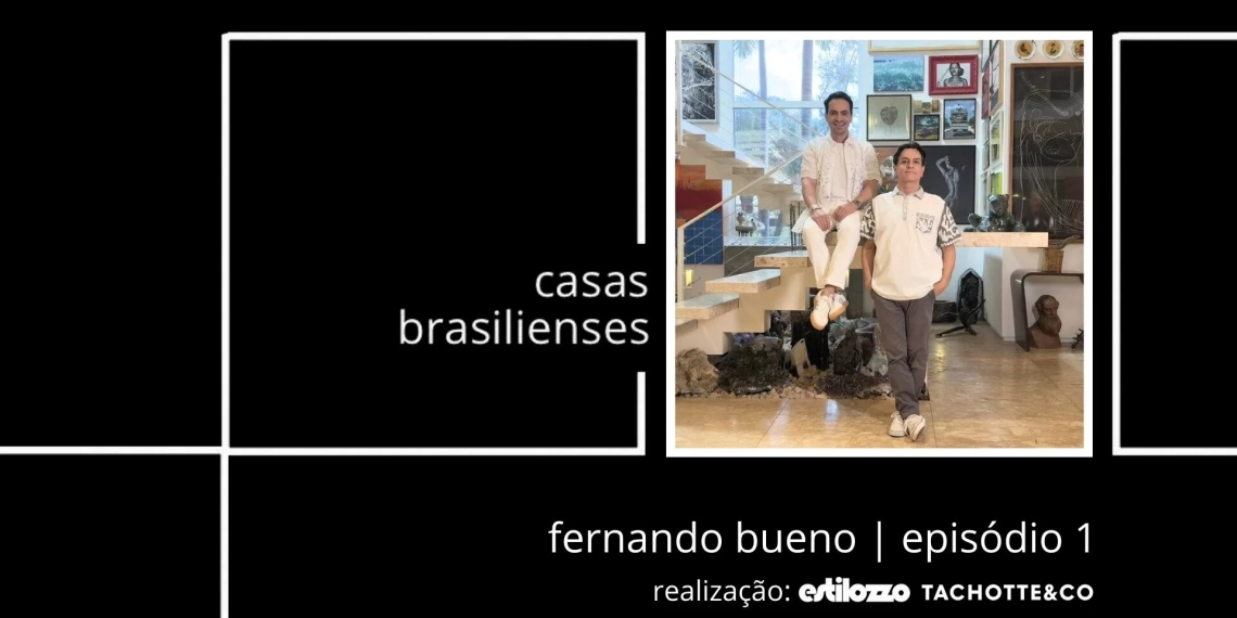 Estilozzo em: Casas Brasilienses com Fernando Bueno – Ep 01