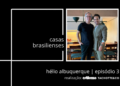 Estilozzo em: Casas Brasilienses com Hélio Albuquerque – Ep 03