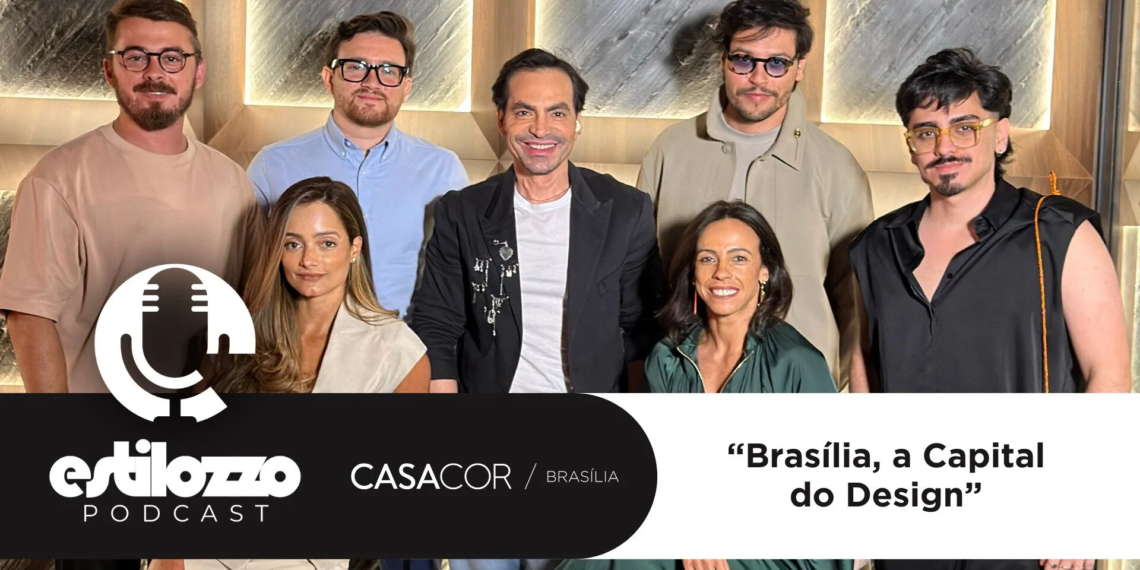 Estilozzo Podcast CASACOR Brasília 2026 – “Brasília, a capital do design” – Ep 01