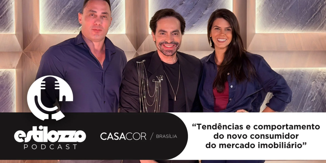 Estilozzo Podcast CASACOR 2026 – Tendências do Novo Consumidor do Mercado Imobiliário – EP 07