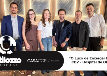 Estilozzo Podcast CASACOR 2026 – O Luxo de Enxergar Bem CBV – Hospital de Olhos -EP 08