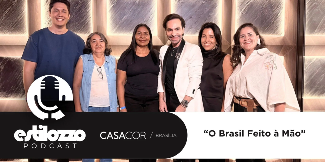 Estilozzo Podcast CASACOR 2026 – O Brasil Feito à Mão – EP 09